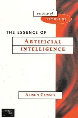 The Essence of Artificial Intelligence: The Ess... 0135717795 Book Cover