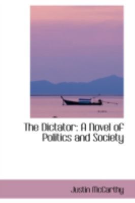 The Dictator: A Novel of Politics and Society 0559189087 Book Cover