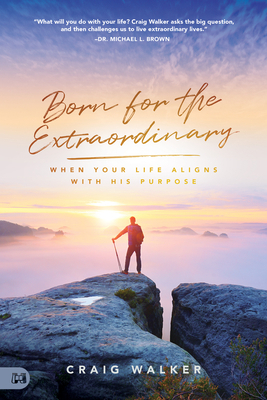 Born for the Extraordinary: When Your Life Alig... 1680317156 Book Cover