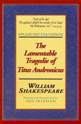 The Lamentable Tragedie of Titus Andronicus 1557833796 Book Cover