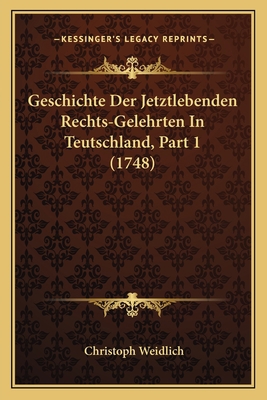 Geschichte Der Jetztlebenden Rechts-Gelehrten I... [German] 1166209369 Book Cover