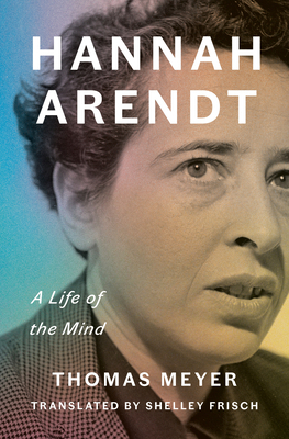 Hannah Arendt: A Life of the Mind 1984878433 Book Cover