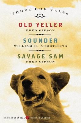 Three Dog Tales: Old Yeller/Sounder/Savage Sam 0061367052 Book Cover