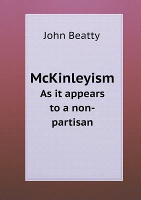 McKinleyism As it appears to a non-partisan 5518645120 Book Cover