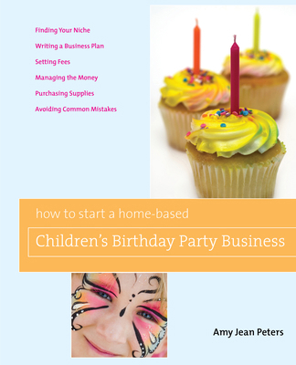 How to Start a Home-Based Children's Birthday P... 0762749385 Book Cover