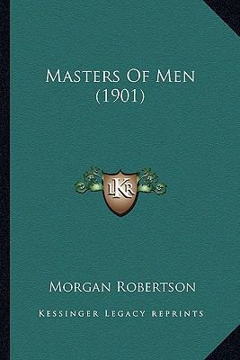 Masters Of Men (1901) 1163899925 Book Cover