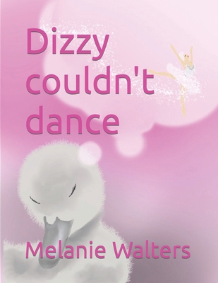 Dizzy couldnt dance B0CT2WDXPS Book Cover
