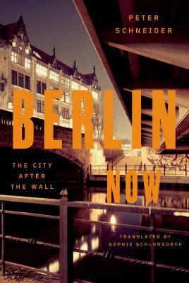 Berlin Now: The City After the Wall 0374254842 Book Cover