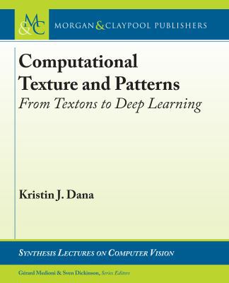 Computational Texture and Patterns: From Texton... 1681732696 Book Cover