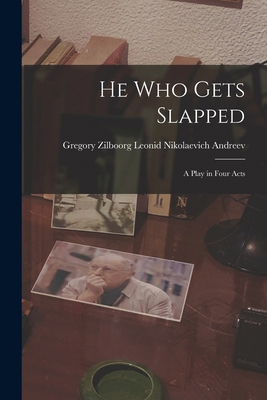 He Who Gets Slapped: A Play in Four Acts 1015490174 Book Cover