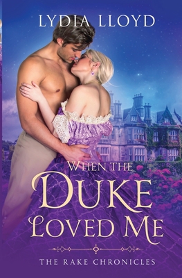 When the Duke Loved Me (The Rake Chronicles) B0CGTPZN15 Book Cover