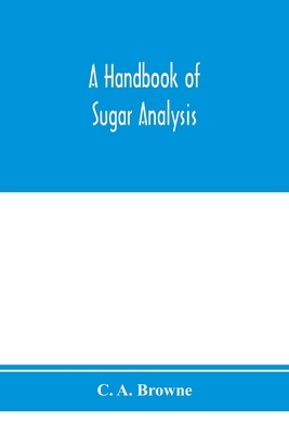 A handbook of sugar analysis: a practical and d... 9353974860 Book Cover