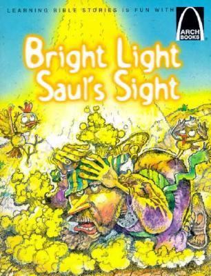 Bright Light, Saul's Sight (Arch Books) 0570075521 Book Cover