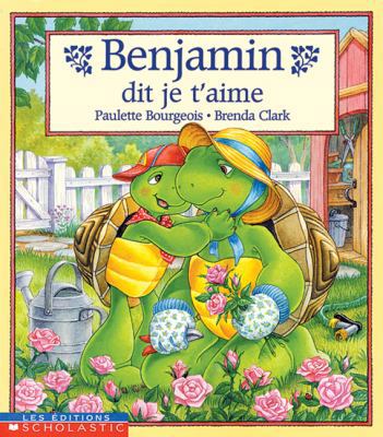 Benjamin Dit Je t'Aime [French] 077911552X Book Cover