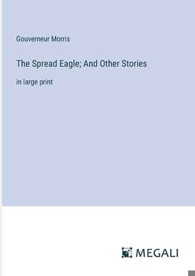 The Spread Eagle; And Other Stories: in large p... 3387333315 Book Cover