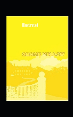 Crome Yellow Illustrated B08WJY82VJ Book Cover