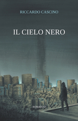 Il Cielo Nero [Italian] B0CVRMBD4B Book Cover