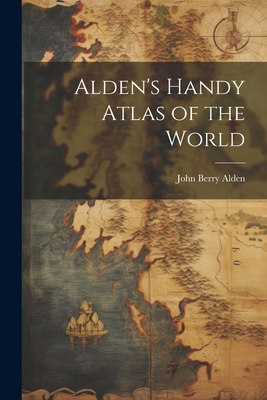 Alden's Handy Atlas of the World 1021670847 Book Cover