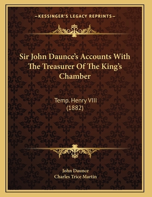 Sir John Daunce's Accounts With The Treasurer O... 1165580721 Book Cover