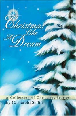 Christmas Like A Dream 0595322727 Book Cover