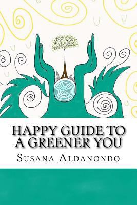 Happy Guide to a Greener You 1986902226 Book Cover