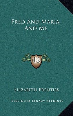 Fred And Maria, And Me 1168962005 Book Cover