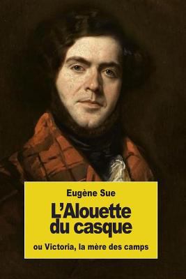 L'Alouette du casque: ou Victoria, la mère des ... [French] 1539077209 Book Cover