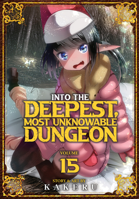 Into the Deepest, Most Unknowable Dungeon Vol. 15 B0GVDC4894 Book Cover