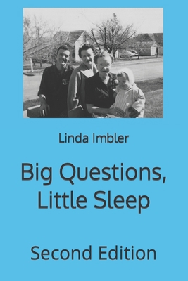 Big Questions, Little Sleep 0578655764 Book Cover