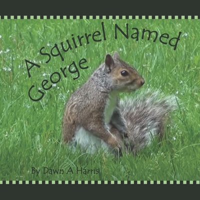 A Squirrel Named George 0994985754 Book Cover