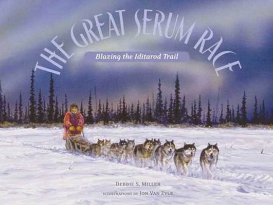The Great Serum Race: Blazing the Iditarod Trail B002XUM1C0 Book Cover