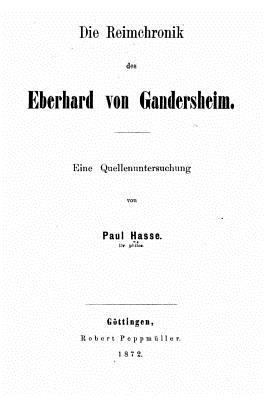 Die Reimchronik Des Eberhard Von Gandersheim [German] 1530545021 Book Cover