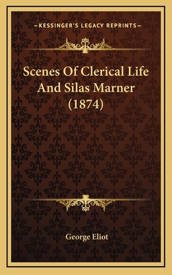 Scenes of Clerical Life and Silas Marner (1874) 116444090X Book Cover