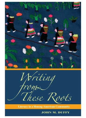 Writing from These Roots: Literacy in a Hmong-A... 0824836154 Book Cover