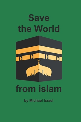 Save the World from islam 1965173063 Book Cover