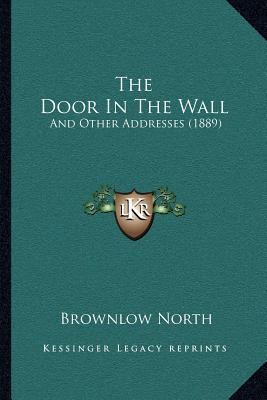 The Door In The Wall: And Other Addresses (1889) 1167040856 Book Cover