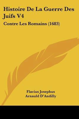 Histoire De La Guerre Des Juifs V4: Contre Les ... [French] 110486522X Book Cover