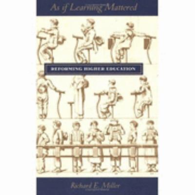 As If Learning Mattered: Reforming Higher Educa... 0801485282 Book Cover