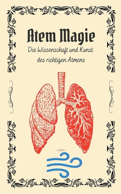 Atem Magie: Die Wissenschaft und Kunst des rich... [German] B0D6DNDBMC Book Cover