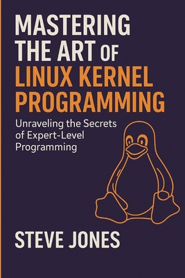 Mastering the Art of Linux Kernel Programming: ... B0DY6JGVG7 Book Cover
