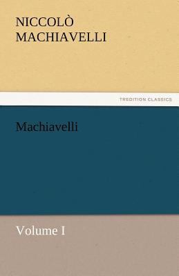 Machiavelli, Volume I 3842479360 Book Cover