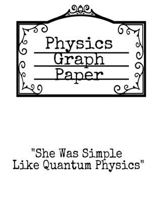Physics Graph Paper: She Was Simple Like Quantu... 3749744505 Book Cover