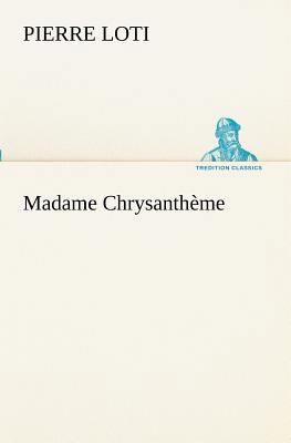 Madame Chrysanthème [French] 3849130657 Book Cover