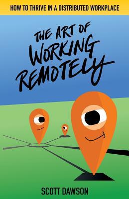The Art of Working Remotely: How to Thrive in a... 1733991301 Book Cover