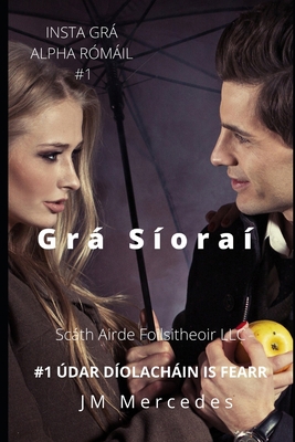 Grá Síoraí (INSTA GRÁ ALPHA RÓMÁIL) (Irish Edition)