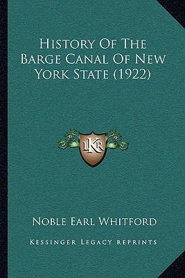 History Of The Barge Canal Of New York State (1... 1164955632 Book Cover