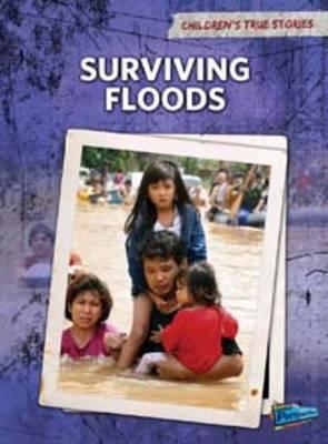 Surviving Floods (Children's True Stories. Natu... 1406222216 Book Cover