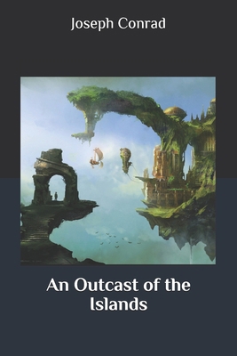 An Outcast of the Islands B086PPHTBQ Book Cover