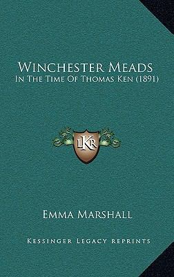 Winchester Meads: In The Time Of Thomas Ken (1891) 1167292324 Book Cover