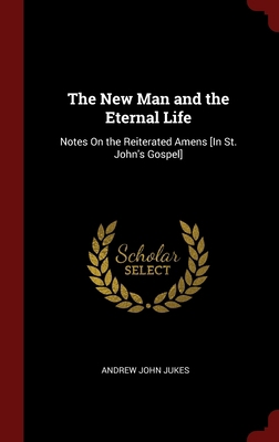 The New Man and the Eternal Life: Notes On the ... 1296501337 Book Cover